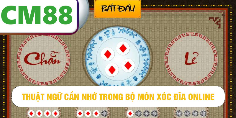 Thuật ngữ cần nhớ trong bộ môn xóc đĩa online